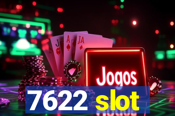7622 slot